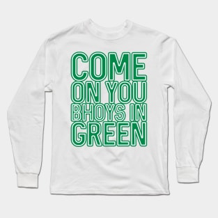 COME ON YOU BHOYS IN GREEN, Glasgow Celtic Football Club Green and White Layered Text Design Long Sleeve T-Shirt